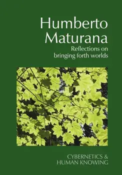 Humberto Maturana. Reflections on Bringing Forth Worlds, Paperback/***