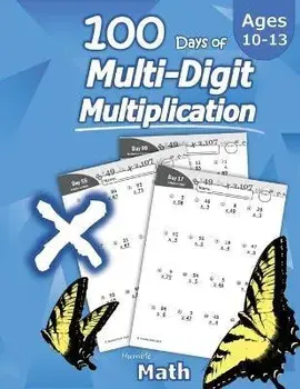 Humble Math - 100 Days of Multi-Digit Multiplication: Ages 10-13: Multiplying Large Numbers with Answer Key - Reproducible Pages - Multiply Big Long P, Paperback/Humble Math