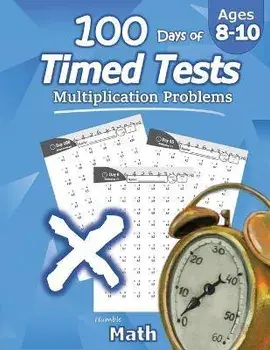 Humble Math - 100 Days of Timed Tests: Multiplication: Ages 8-10, Math Drills, Digits 0-12, Reproducible Practice Problems, Paperback/Humble Math