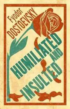 Humiliated and Insulted/Fyodor Dostoevsky