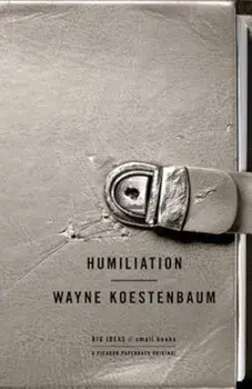Humiliation, Paperback/Wayne Koestenbaum