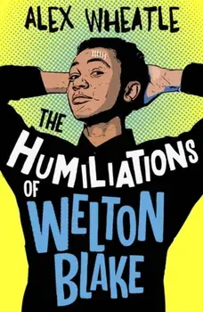 Humiliations of Welton Blake, Paperback/Alex Wheatle