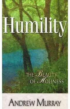 Humility: The Beauty of Holiness - Andrew Murray