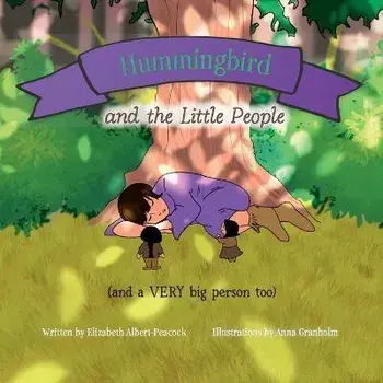 Hummingbird and the Little People (and a VERY big person too), Paperback/Anna Granholm