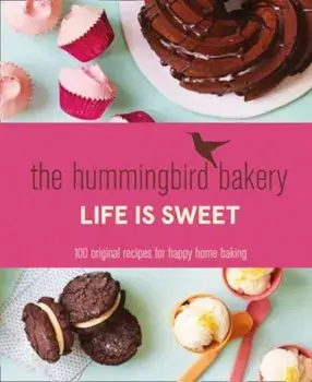 Hummingbird Bakery Life is Sweet, Hardcover/Tarek Malouf