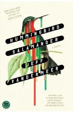 Hummingbird Salamander - Jeff Vandermeer