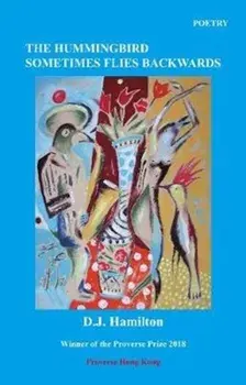 Hummingbird Sometimes Flies Backwards, Paperback/D.J. Hamilton