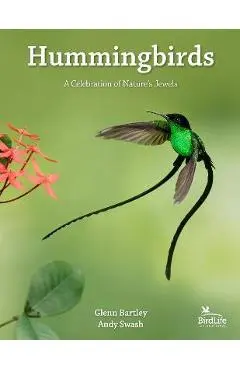 Hummingbirds: A Celebration of Nature's Jewels - Glenn Bartley