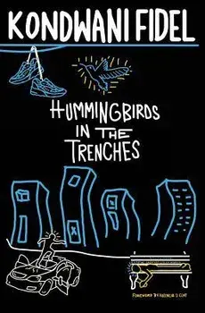 Hummingbirds in The Trenches, Paperback/Kondwani Fidel