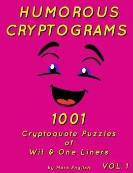 Humorous Cryptograms: 1001 Cryptoquote Puzzles of Wit & One Liners, Volume 1, Paperback/Mark English