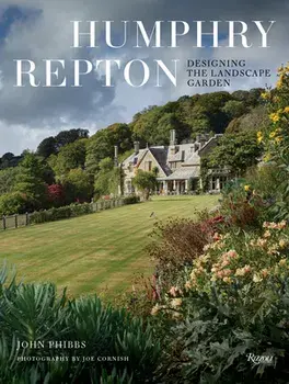 Humphry Repton: Designing the Landscape Garden, Hardcover/John Phibbs