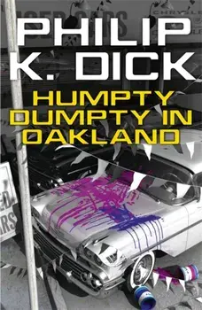 Humpty Dumpty In Oakland, Paperback/Philip K. Dick