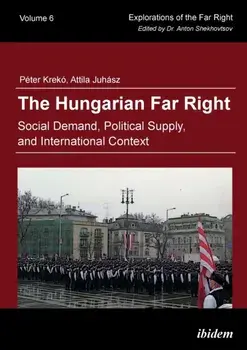 Hungarian Far Right. Social Demand, Political Supply, and International Context, Paperback/Attila Juhasz