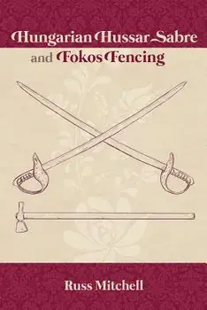 Hungarian Hussar Sabre and Fokos Fencing, Paperback/Kat Laurange