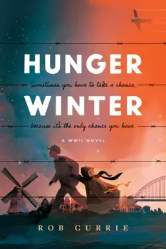 Hunger Winter: A World War II Novel, Paperback/Rob Currie