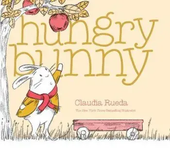 Hungry Bunny, Hardcover/Claudia Rueda