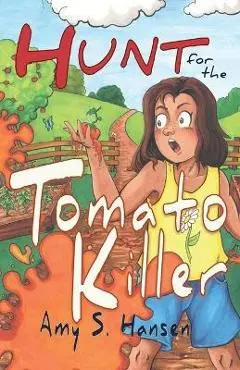 Hunt for the Tomato Killer - Amy Hansen