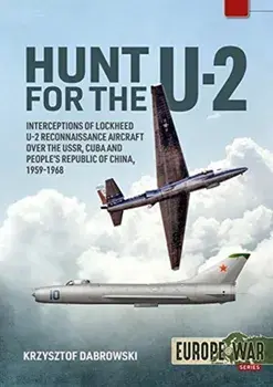 Hunt for the U-2: Interceptions of Lockheed U-2 Reconnaissance Aircraft Over the Ussr, Cuba and People's Republic of China, 1959-1968, Paperback/Krzysztof Dabrowski