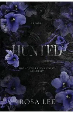 Hunted: A Highgate Preparatory Academy Prequel - Rosa Lee