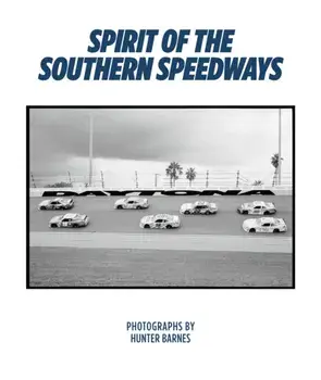 Hunter Barnes: Spirit of the Southern Speedways, Hardcover/Hunter Barnes