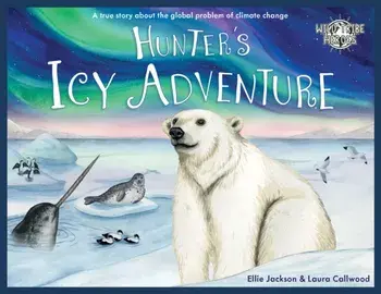 Hunter's Icy Adventure. A True Story About The Global Problem Of Climate Change, Paperback/Ellie Jackson