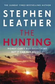 Hunting. An explosive thriller from the bestselling author of the Dan 'Spider' Shepherd series, Hardback/Stephen Leather
