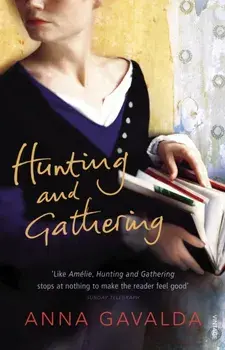 Hunting and Gathering, Paperback/Anna Gavalda