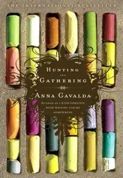 Hunting and Gathering, Paperback/Anna Gavalda