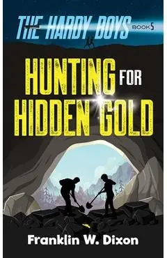 Hunting for Hidden Gold: The Hardy Boys Book 5 - Franklin W. Dixon