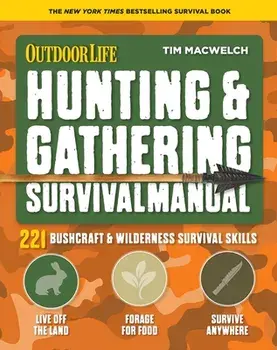 Hunting & Gathering Survival Manual: 221 Primitive & Wilderness Survival Skills, Paperback/Tim Macwelch