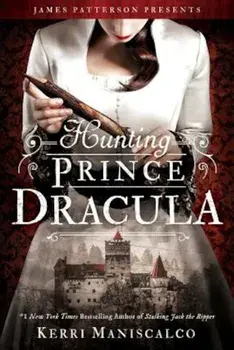 Hunting Prince Dracula, Hardcover/Kerri Maniscalco