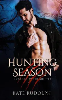 Hunting Season: Werewolf Bodyguard Romance, Paperback/Kate Rudolph