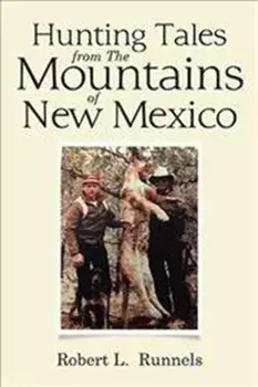 Hunting Tales from The Mountains of New Mexico, Hardcover/Robert L. Runnels