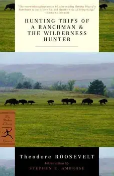 Hunting Trips of a Ranchman & the Wilderness Hunter, Paperback/Theodore Roosevelt