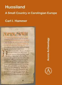 Huosiland: A Small Country in Carolingian Europe, Paperback/Carl I. Hammer