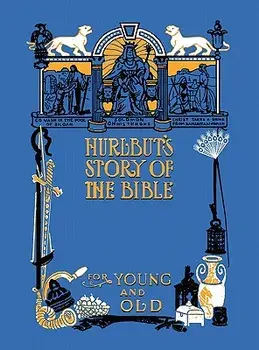 Hurlbut's Story of the Bible, Unabridged and Fully Illustrated in Bw, Hardcover/Jesse Lyman Hurlbut