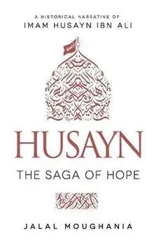 Husayn: The Saga of Hope, Paperback/Jalal Moughania