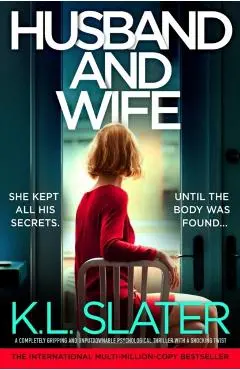 Husband and Wife: A completely gripping and unputdownable psychological thriller with a shocking twist - K. L. Slater