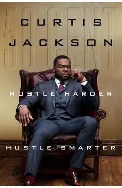 Hustle Harder, Hustle Smarter - Curtis 50 Cent Jackson