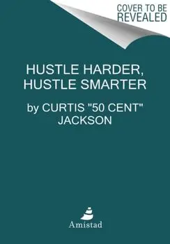 Hustle Harder, Hustle Smarter, Hardcover/Curtis 50 Cent Jackson