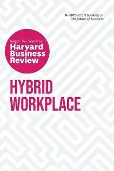 Hybrid Workplace: The Insights You Need from Harvard Business Review, Paperback/Liane Davey