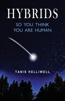 Hybrids: So You Think You Are Human, Paperback/Tanis Helliwell