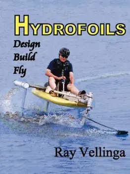 Hydrofoils: Design, Build, Fly, Paperback/Vellinga Ray