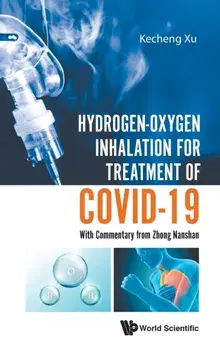 Hydrogen-Oxygen Inhalation for Treatment of Covid-19: With Commentary from Zhong Nanshan, Hardcover/Kecheng Xu