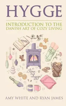 Hygge: Introduction to The Danish Art of Cozy Living (Hygge Series) (Volume 1), Paperback/Amy White