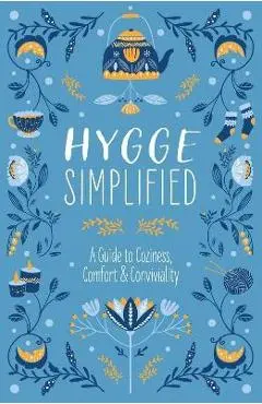 Hygge Simplified: A Guide to Scandinavian Coziness, Comfort & Conviviality (Happiness, Self-Help, Danish, Love, Safety, Change, Housewar - Tim Rayborn