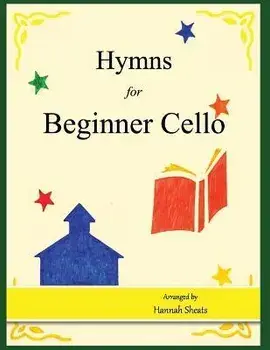 Hymns for Beginner Cello: Easy Hymns for early Cellists, Paperback/Hannah C. Sheats