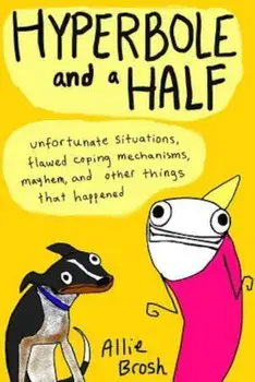 Hyperbole and a Half, Hardcover/Allie Brosh