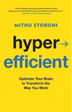 Hyperefficient: Optimize Your Brain to Transform the Way You Work - Mithu Storoni
