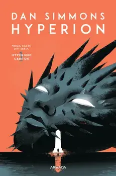 Hyperion. Prima carte din seria Hyperion Cantos/Dan Simmons